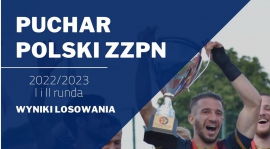 Pucharu Polski ZZPN - Losowanie 1 i 2 Rundy