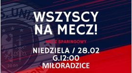 Sparing z drużyną Unia Miłoradzice - 28.02 g. 12:00