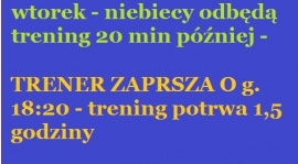 Trening niebieskich o g.18:20.