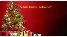 Zadanie domowe - ćwiczenia Świąteczne Ball Mastery (grudzień 2018)