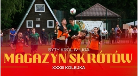 Magazyn skrótów Syty Król IV Ligi - 33. kolejka [WIDEO]
