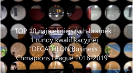 VIDEO - TOP 10 bramek 1 rundy rozgrywek "DECATHLON Business Chmapions League 2018-2019"