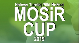 Halowy Turniej Piłki Nożnej MOSiR CUP 2019