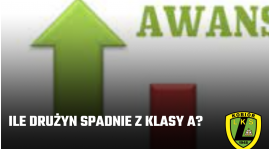 Ile drużyn spadnie z klasy A ? stan na 6.06.