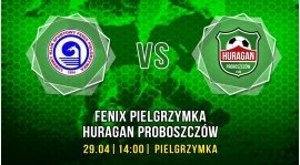 Fenix Pielgrzymka vs. Huragan Proboszczów