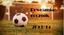 Powołania Liga F1 Rocznik 2013/2014  ( sobota CKiS )