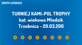 (W) Turniej Kami-Pol Trophy kat. Młodzik w Trzebnicy (20.03.2016)