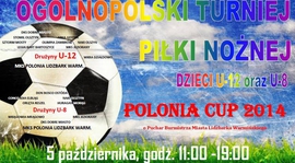 OGÓLNOPOLSKI TURNIEJ PIŁKI NOŻNEJ DZIECI U 12 I U 8 POLONIA CUP 2014