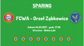 Sparing z Orzeł Ząbkowice (04.03.2017)
