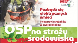 OSP Myślenice Dolne Przedmieście na straży środowiska - zbiórka elektrośmieci!