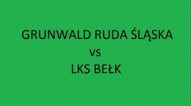 Sobota 11:00 - Grunwald Ruda Śląska vs LKS Bełk