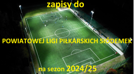 Zapisy do Powiatowej Ligi Piłkarskich Siódemek na sezon 2024/25