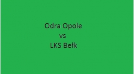 Sobota 20:00 - Odra Opole vs LKS Bełk