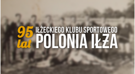 Polonia Iłża świętuje 95 lat!