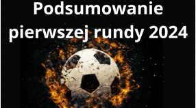 Podsumowanie pierwszej rundy - sezon letni 2024