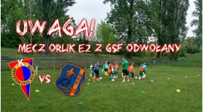 Uwaga Orliki ! Mecz z GSF został odwołany