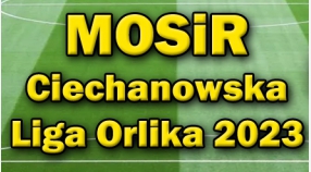 MOSiR Ciechanowska Liga Orlika 2023