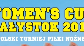 W najbliższy weekend odbędzie sie Women's Cup Białystok 2016