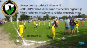 !!! Uwaga !!! drodzy rodzice i piłkarze !!! Dnia 22.06.2019 zarząd klubu wraz z trenerami organizuje Piknik rodzinny