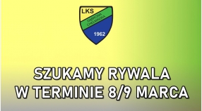 Szukamy rywala w terminie 8/9 marca!