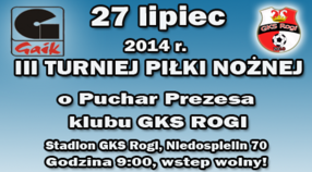 III Turniej o puchar Prezesa klubu GKS Rogi