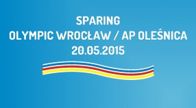 Sparing z Olympic Wrocław i AP Oleśnica (20.05.2015)