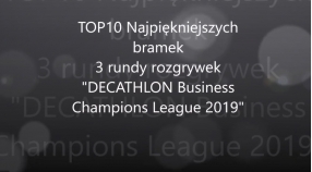 TOP 10 bramek 3 rundy rozgrywek "DECATHLON Business Champions League 2019"