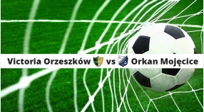 IV kolejka rozgrywek: Victoria Orzeszków vs Orkan Mojęcice