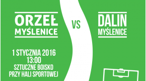 Zapraszamy na VII noworoczne derby Myślenic: Orzeł - Dalin, 1 stycznia 2016, g.13:00!