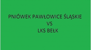 Sobota 11:00 - Pniówek Pawłowice Śląskie vs LKS Bełk
