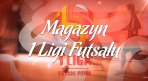Magazyn 1 Ligi Futsalu - odcinek 6.