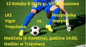 W niedzielę inauguracja rundy wiosennej - Vigor vs Werynianka, Trzęsówka godz. 14