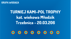 (W) Turniej Kami-Pol Trophy kat. Młodzik w Trzebnicy (20.03.2016)