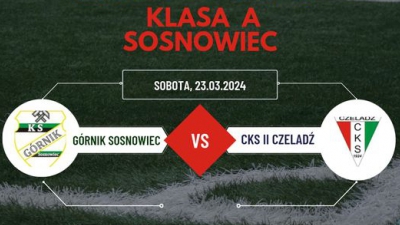 Klasa A 16 kolejka: Górnik Sosnowiec - CKS II CZELADŹ