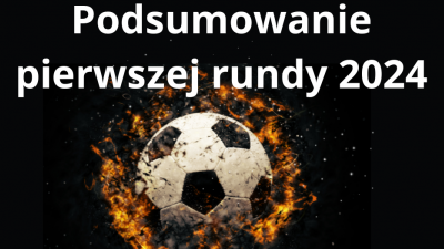 Podsumowanie pierwszej rundy - sezon letni 2024