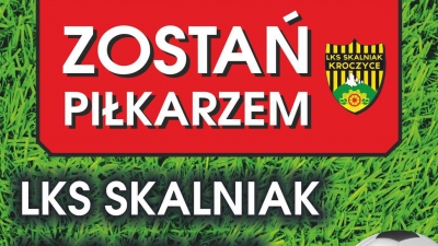 ZOSTAŃ PIŁKARZEM SKALNIAKA KROCZYCE