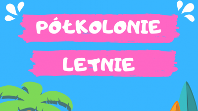 Półkolonie turnus od 10.08.2020 do 14.08.2020 najważniejsze informacje