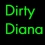 Dirty diana