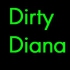 Dirty diana