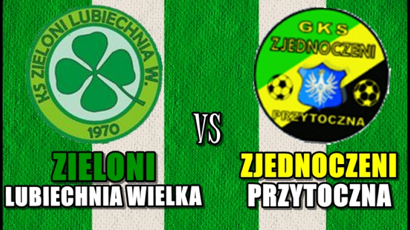 KS Lubiechnia Wielka Zjednoczeni Przytoczna ! Zieloni Lubiechnia Wielka
