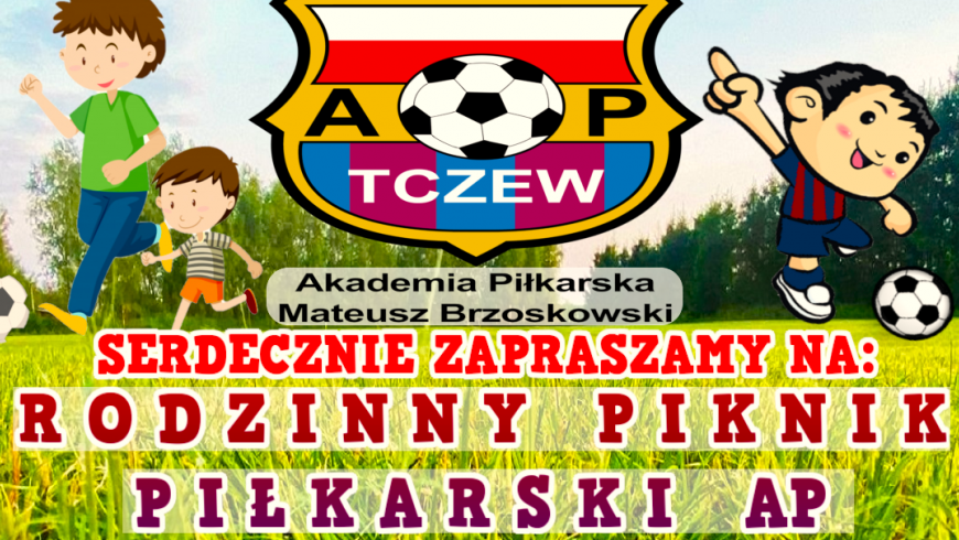 JUŻ 23.06.RODZINNY PIKNIK PIŁKARSKI AP!