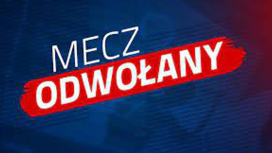 MECZ ODWOŁANY