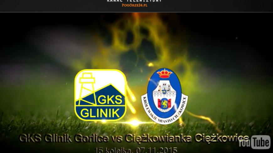 Relacja VIDEO z meczu GKS Glinik - CIĘŻKOWIANKA  na Pogórze24.pl