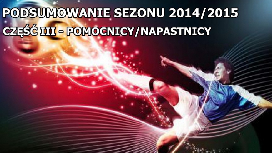 PODSUMOWANIE SEZONU - POMOCNICY / NAPASTNICY cz.I