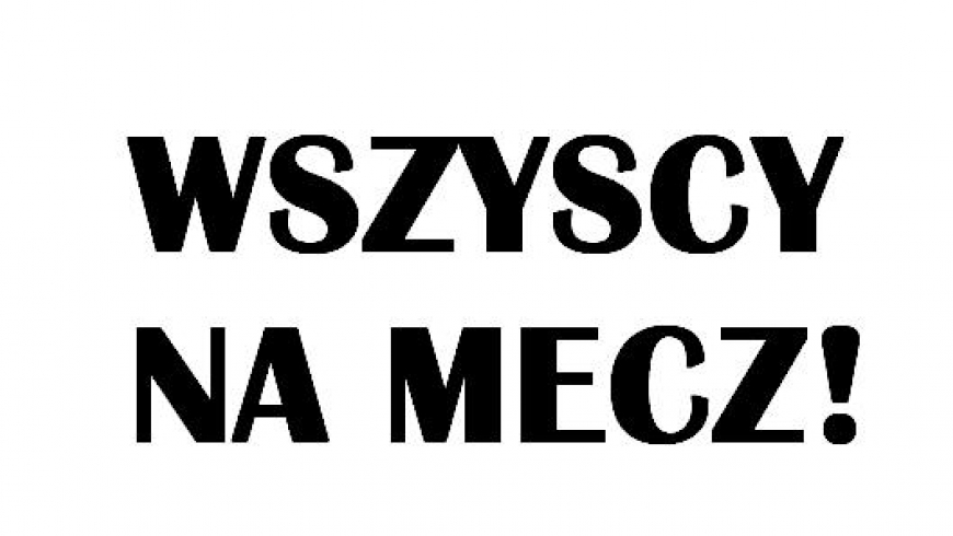 Wszyscy na mecz!