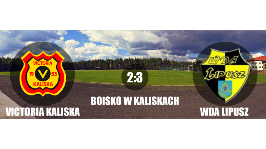 Victoria Kaliska 2:3 Wda Lipusz