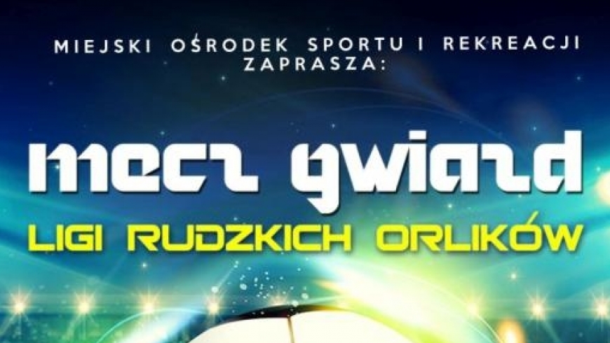 Mecz Gwiazd Ligi Rudzkich Orlików już w sobotę!