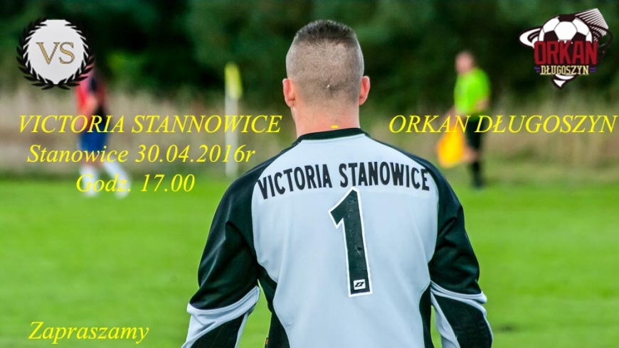 Victora Stanowice - Orkan Długoszyn 17.00 30.04.2016r