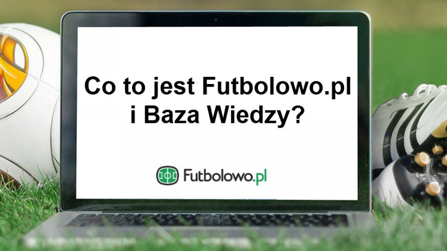 Część 1: Co to jest Futbolowo.pl i Baza Wiedzy?