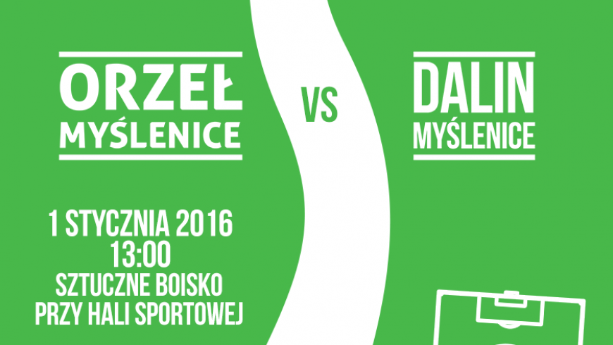 Zapraszamy na VII noworoczne derby Myślenic: Orzeł - Dalin, 1 stycznia 2016, g.13:00!